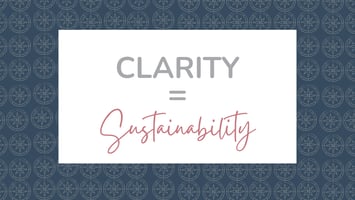 clarity = Sustainability